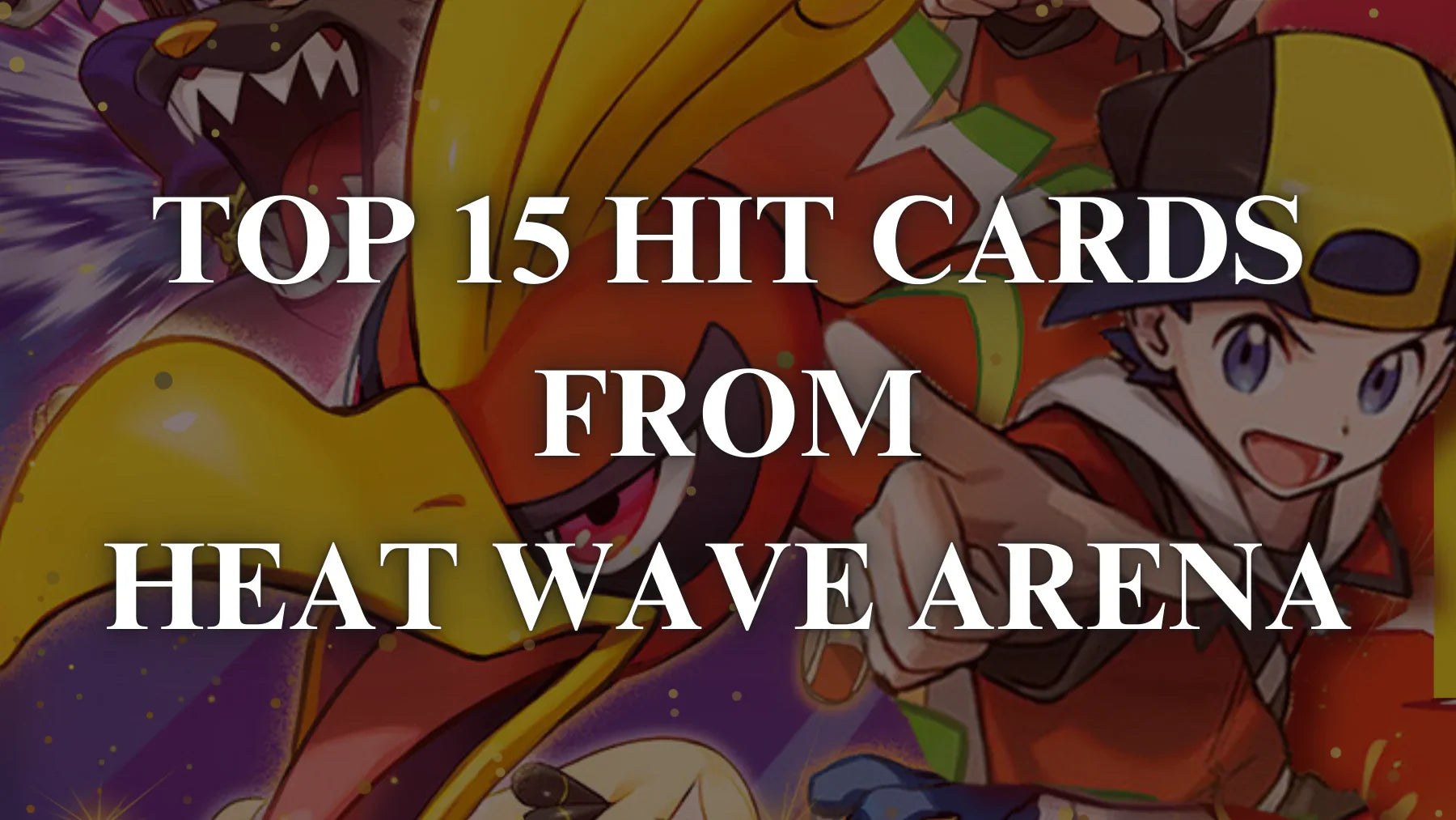 Top 15 Hit Cards from Heat Wave Arena  PokeNinJapan