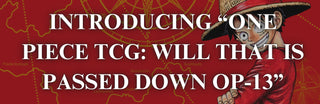 Introducing “ONE PIECE TCG: Will That is Passed Down OP-13” - PokeNinJapan