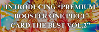 Introducing “PREMIUM BOOSTER ONE PIECE CARD THE BEST Vol.2” - PokeNinJapan
